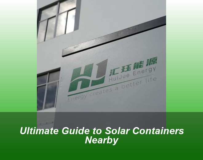 Ultimate Guide to Solar Containers Nearby